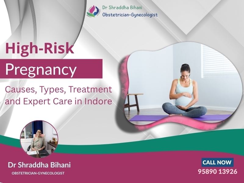 High-Risk Pregnancy Treatment by Dr. Shraddha Bihani – Best Obstetrician-Gynecologist in Indore